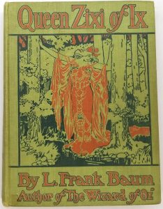 Queen Zixi of Ix - L. Frank Baum 1905 | 1st Edition
