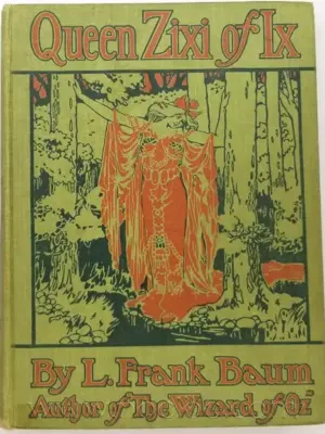Queen Zixi of Ix - L. Frank Baum 1905 | 1st Edition