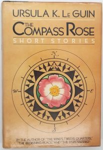 The Compass Rose - Ursula K. Le Guin 1982 1st Ed.