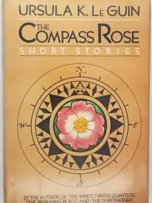 The Compass Rose - Ursula K. Le Guin 1982 | 1st Edition