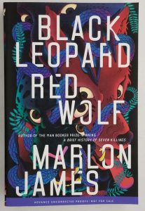 Black Leopard, Red Wolf - ARC Proof - Marlon James 2019