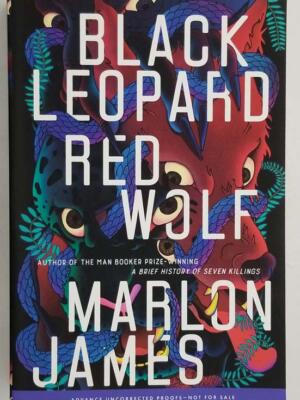 Black Leopard, Red Wolf - ARC Proof - Marlon James 2019