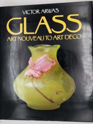 Glass: Art Nouveau to Art Deco - Victor Arwas 1987