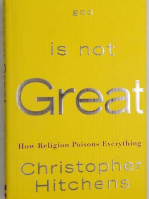 God Is Not Great: How Religion Poisons Everything - Christopher Hitchens 2004