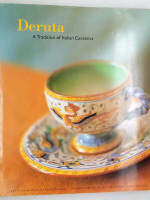 Deruta: A Tradition of Italian Ceramics - Elizabeth Helman Minchilli 1998