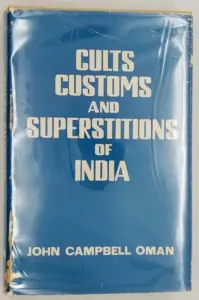 Cults, Customs And Superstitions Of India - John Campbell Oman 1972