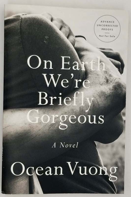 On Earth We're Briefly Gorgeous - Ocean Vuong 2019 ARC Uncorrected Proof | 1st Edition