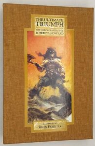 The Ultimate Triumph - Robert E. Howard Ltd. Edition (Frank Frazetta Illus.)