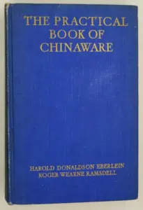 The Practical Book of Chinaware - Harold Donaldson Eberlein 1925