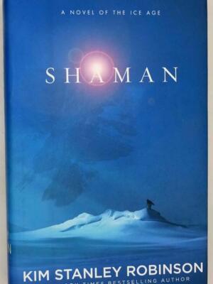 Shaman - Kim Stanley Robinson 2014 | 1st Edition SIGNED