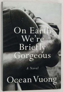 On Earth We're Briefly Gorgeous - Ocean Vuong |1st Edition