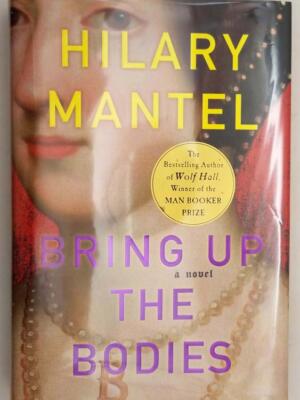 Bring Up the Bodies - Hilary Mantel | 1st Edition