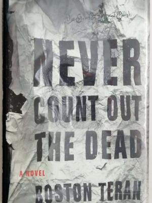 Never Count Out The Dead - Boston Teran | 1st Edition SIGNED