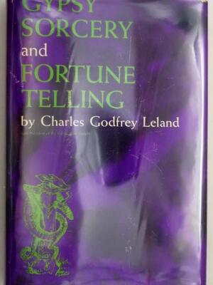 Gypsy Sorcery and Fortune Telling - Charles Godfrey Leland 1962 | 1st Edition