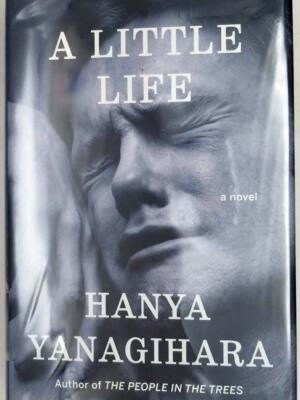 A Little Life - Hanya Yanagihara 2015 | 1st Edition