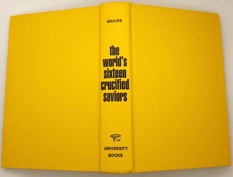 The World's Sixteen Crucified Saviours - Kersey Graves 1971