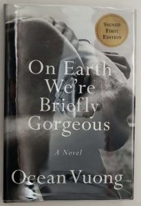 On Earth We're Briefly Gorgeous - Ocean Vuong 2019 | 1st Edition SIGNED