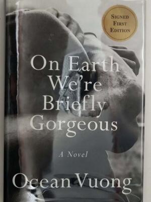 On Earth We're Briefly Gorgeous - Ocean Vuong 2019 | 1st Edition SIGNED