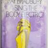 I Sing the Body Electric! - Ray Bradbury 1969 | 1st Edition