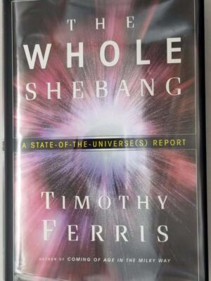 The Whole Shebang: A State-Of-The Universe - Timothy Ferris 1997 | 1st Edition
