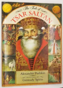 The Tales of Tsar Saltan - Alexander Pushkin (Gennady Spirin Illus.) 1996