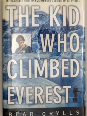 The Kid Who Climbed Everest - Bear Grylls 2001 | 1st Edition