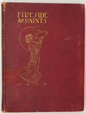 Fireside Saints - Douglas Jerrold 1904 (Illus. Charles Robinson) | 1st Edition