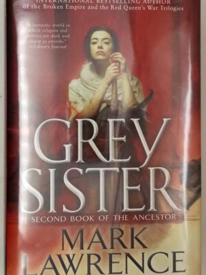 Grey Sister (Book of the Ancestor 2) - Mark Lawrence 2018 | 1st Edition