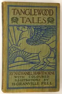 Tanglewood Tales - Nathaniel Hawthorne 1903 (Illus. H. Granville Fell)