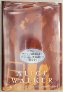 Way Forward Is with a Broken Heart - Alice Walker 2000 | 1st Edition SIGNED