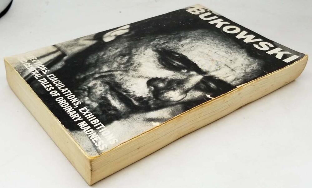 Erections, Ejaculations, Exhibitions, and General Tales of Ordinary Madness - Charles Bukowski 1979
