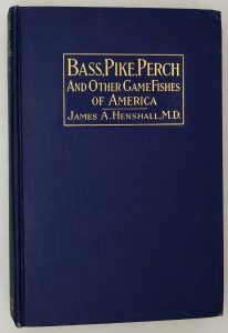 Bass, Pike, Perch and others Game Fishes of America - James A. Henshall 1919 | 1st Edition