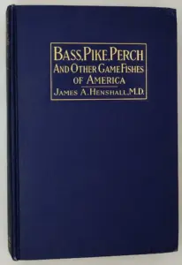 Bass, Pike, Perch and others Game Fishes of America - James A. Henshall 1919 | 1st Edition