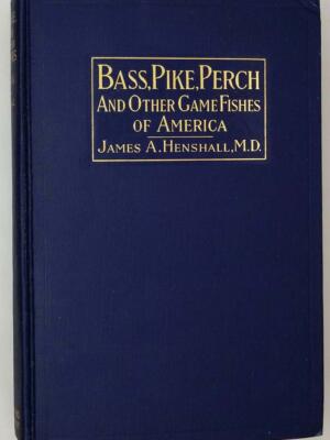 Bass, Pike, Perch and others Game Fishes of America - James A. Henshall 1919 | 1st Edition