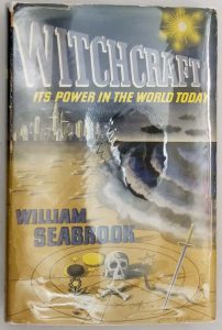 Witchcraft: Its Power in the World Today - William Seabrook 1940