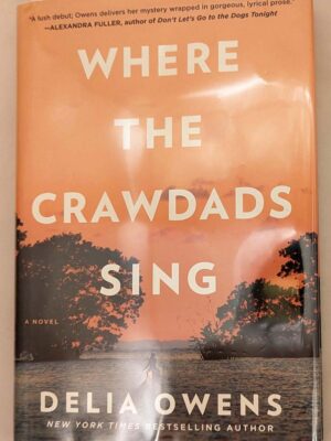 Where the Crawdads Sing - Delia Owens 2018 | 1st Edition