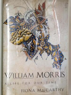 William Morris: A Life for Our Time | Fiona MacCarthy 2005 | 1st Edition