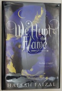 We Hunt the Flame - Hafsah Faizal | 1st Edition OwlCrate SIGNED