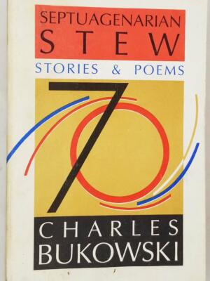 Septuagenarian Stew: Stories & Poems - Charles Bukowski 1990 | 1st Edition