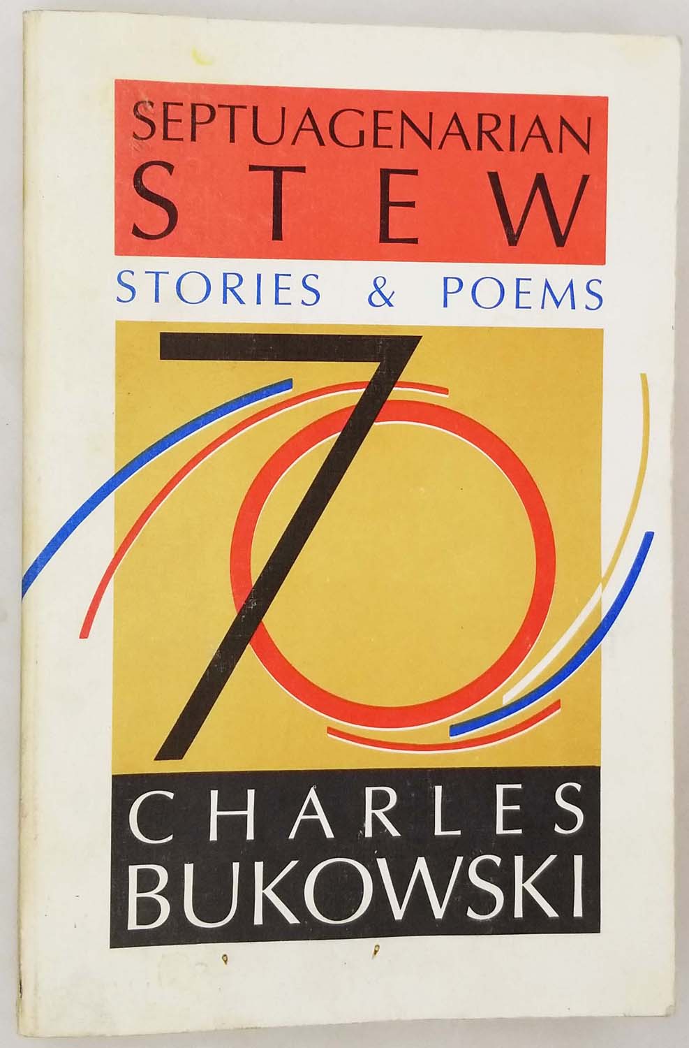 Septuagenarian Stew: Stories & Poems - Charles Bukowski 1990 | 1st Edition