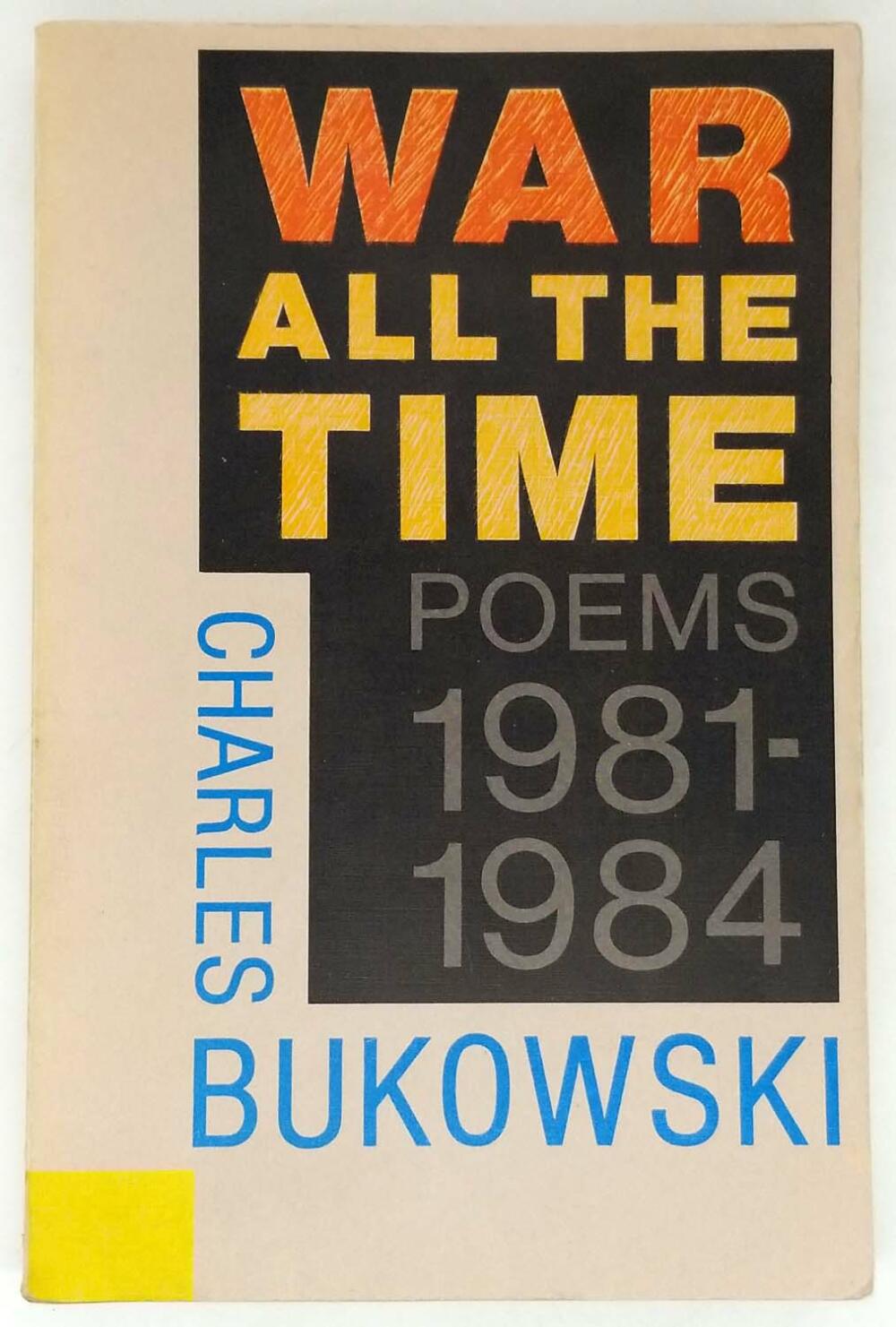 War All the Time (Poems 1981-1984) - Charles Bukowski 1984 | 1st Edition