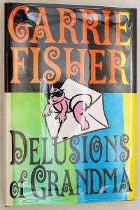 Delusions Of Grandma - Carrie Fisher 1994 | 1st Edition