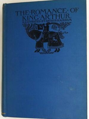 omance of King Arthur - Alfred W. Pollard (Illus. Arthur Rackham) 1927