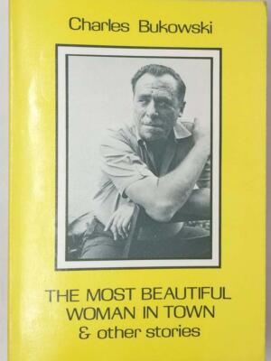 The Most Beautiful Woman in Town - Charles Bukowski 1983 | 1st Edition