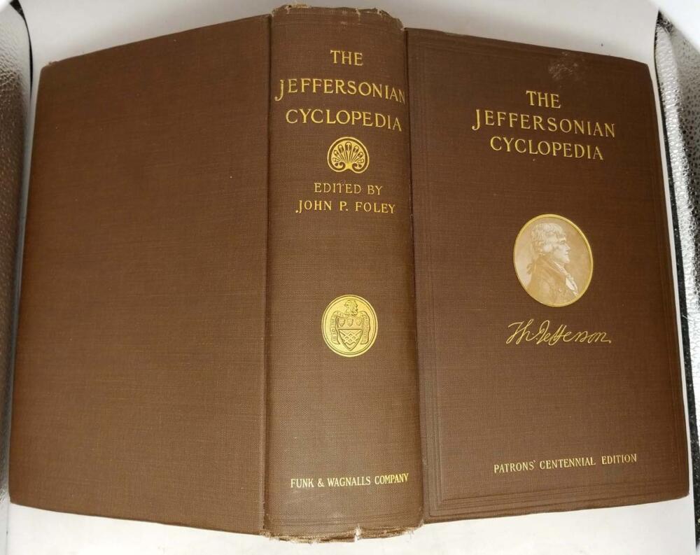 The Jeffersonian Cyclopedia: A Comprehensive Collection of the Views of Thomas Jefferson - John P. Foley 1900