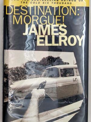 Destination: Morgue!: L.A. Tales - James Ellroy 2004 | 1st Edition SIGNED