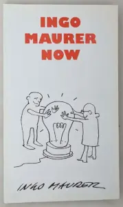 Ingo Maurer Now 2016-2017 - A Catalogue of Works