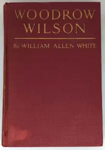 Woodrow Wilson - William Allen White 1924 | 1st Edition SIGNED