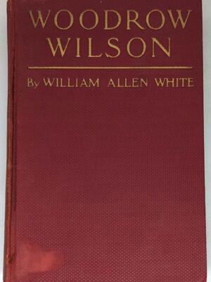 Woodrow Wilson - William Allen White 1924 | 1st Edition SIGNED