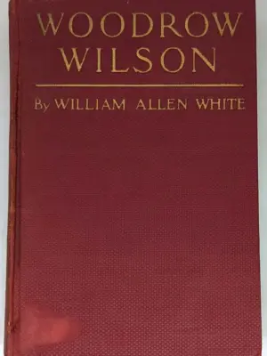 Woodrow Wilson - William Allen White 1924 | 1st Edition SIGNED